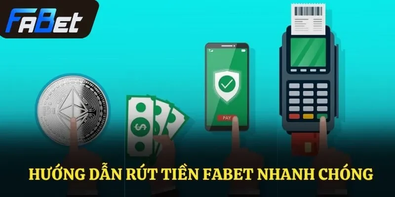 Hướng dẫn rút tiền Fabet nhanh chóng