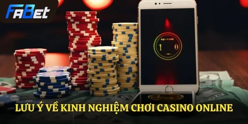 Lưu ý về kinh nghiệm chơi casino online