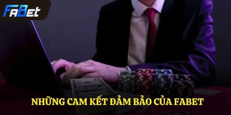 Những cam kết đảm bảo của FABET